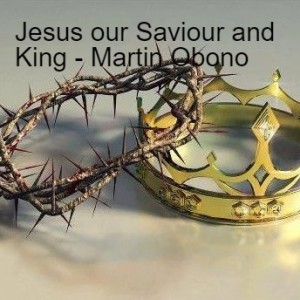 20211031 - Jesus our Saviour and King - Martin Obono