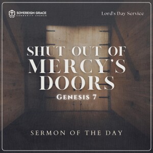 Shut Out of Mercy's Doors: Genesis 7 | Lord's Day Sermon | 6th April, 2025 | Adeola Ogundele