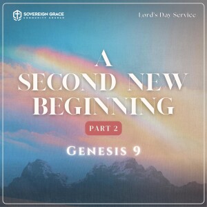 A Second New Beginning: Genesis 9 Part 2 | Lord's Day Sermon | 4th May, 2025 | Adeola Ogundele