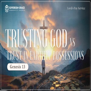 Trusting God VS Trust in Earthly Possesions: Genesis 13: | Lord's Day Sermon | 8th June, 2025 | Elder Martin Obono