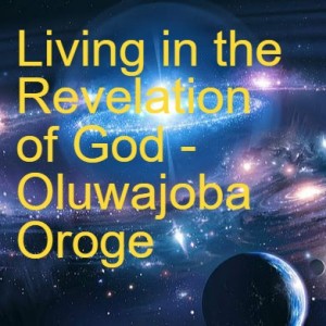 20211226 - Living in the Revelation of God - Oluwajoba Oroge