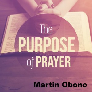 20220807 - The Purpose of Prayer- Martin Obono