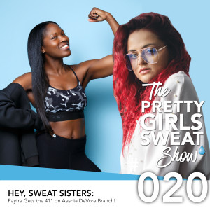 Paytra Gessler Gets the 411 on PRETTY GIRLS SWEAT Founder Aeshia DeVore Branch