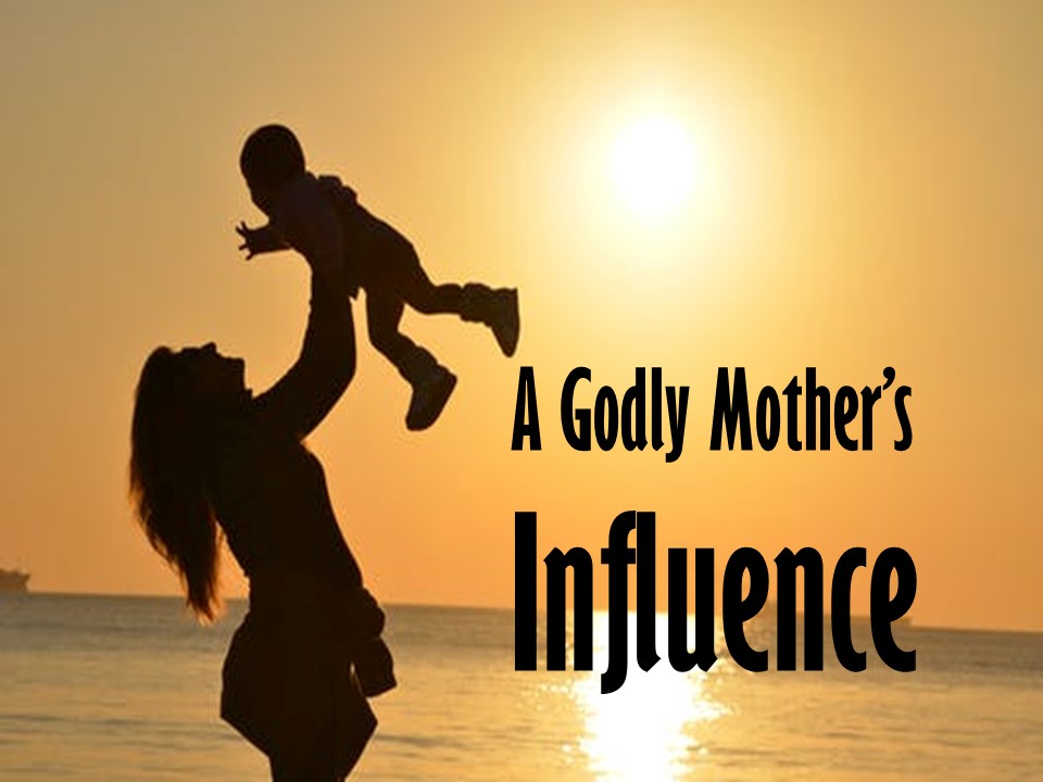 A Godly Mother's Influence (Adam Faughn)