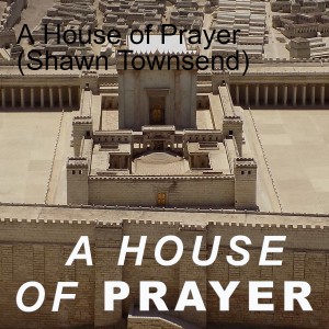 A House of Prayer (Shawn Townsend)