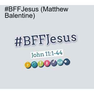 #BFFJesus (Matthew Balentine)