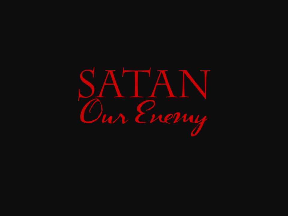 Behold: Satan, Our Enemy (Adam Faughn)