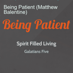 Being Patient (Matthew Balentine)