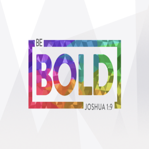 Be Bold - Part 4 (Matthew Balentine)