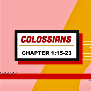 Colossians - Part 3 (Matthew Balentine)