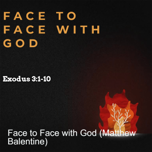 Face to Face with God (Matthew Balentine)