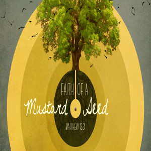 Faith of a Mustard Seed (Matthew Balentine)
