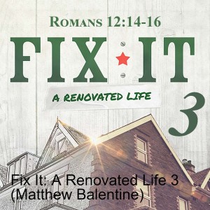 Fix It: A Renovated Life 3 (Matthew Balentine)