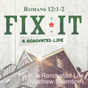 Fix It: A Renovated Life (Matthew Balentine)
