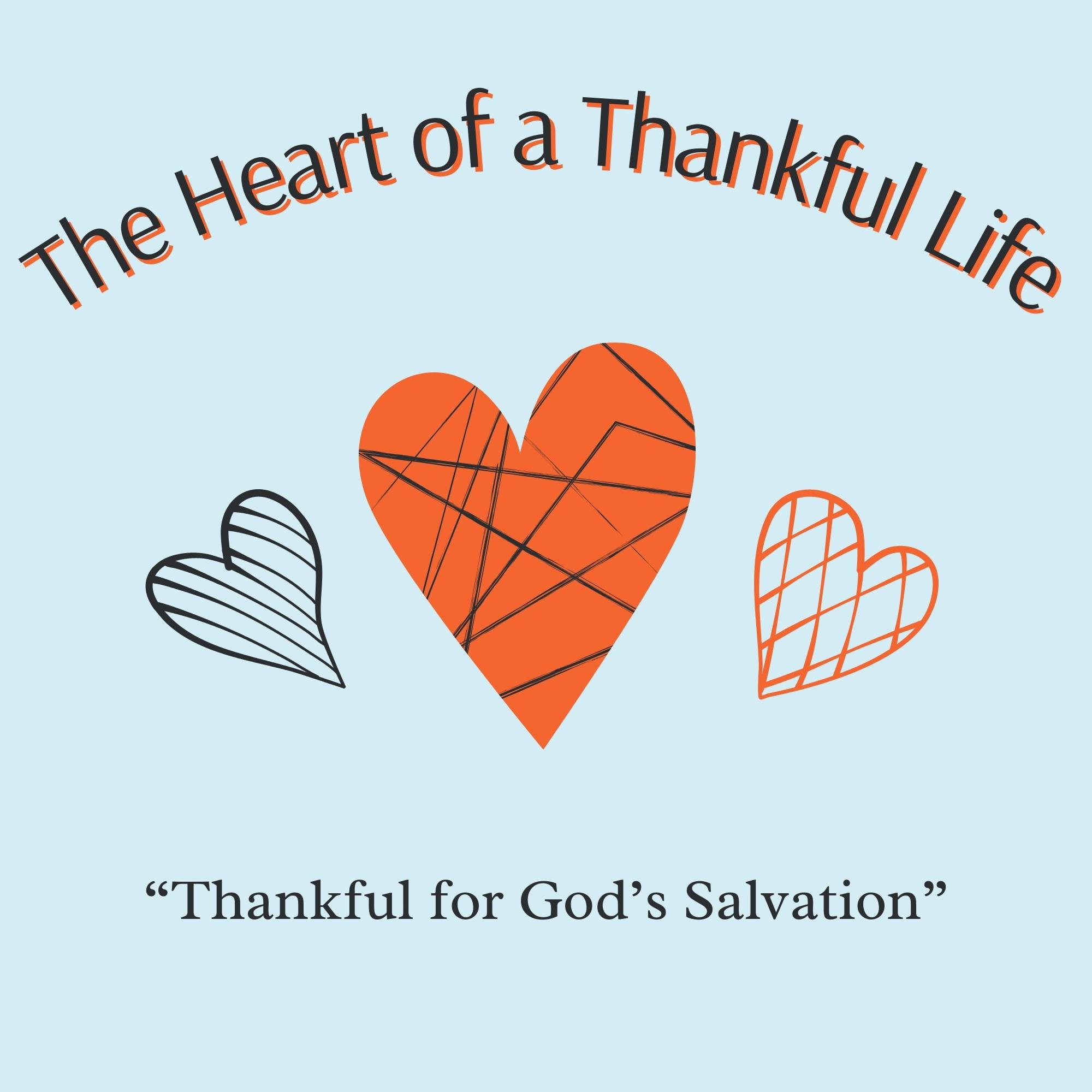 The Heart of a Thankful Life: Thankful for God's Salvation