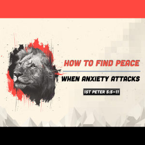 How to Find Peace When Anxiety Attacks (Matthew Balentine)