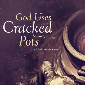 God Uses Cracked Pots (Matthew Balentine)