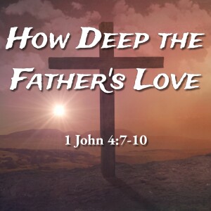 How Deep the Father’s Love (Robert Daniel)