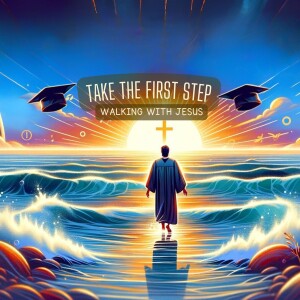 Take the First Step: Walk with Jesus