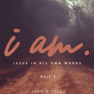 I Am: Jesus in His Own Words - Part 1 (Matthew Balentine)