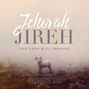 Jehovah Jireh: The Lord Will Provide (Matthew Balentine)