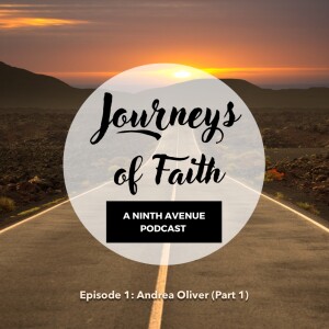 Journeys of Faith: Andrea Oliver - Part 1