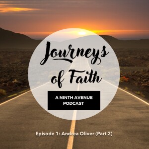Journeys of Faith: Andrea Oliver - Part 2