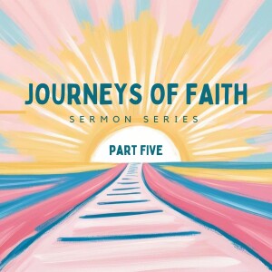 Journeys of Faith - Part Five