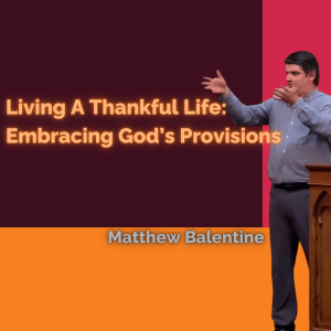 Living a Thankful Life: Embracing God's Provisions