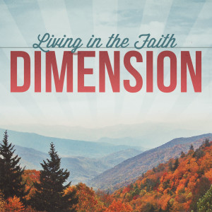 Living in the Faith Dimension (Matthew Balentine)