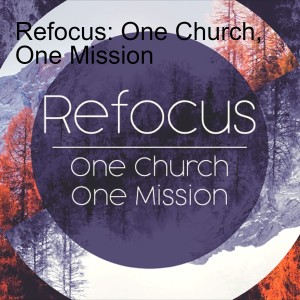 Refocus: One Church, One Mission (Matthew Balentine)