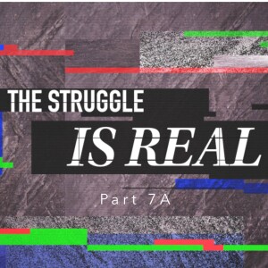 The Struggle Is Real - Part 7A (Matthew Balentine)