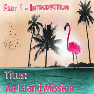 Titus: An Island Mission - Introduction (Matthew Balentine)