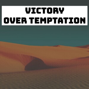 Victory Over Temptation (Matthew Balentine)