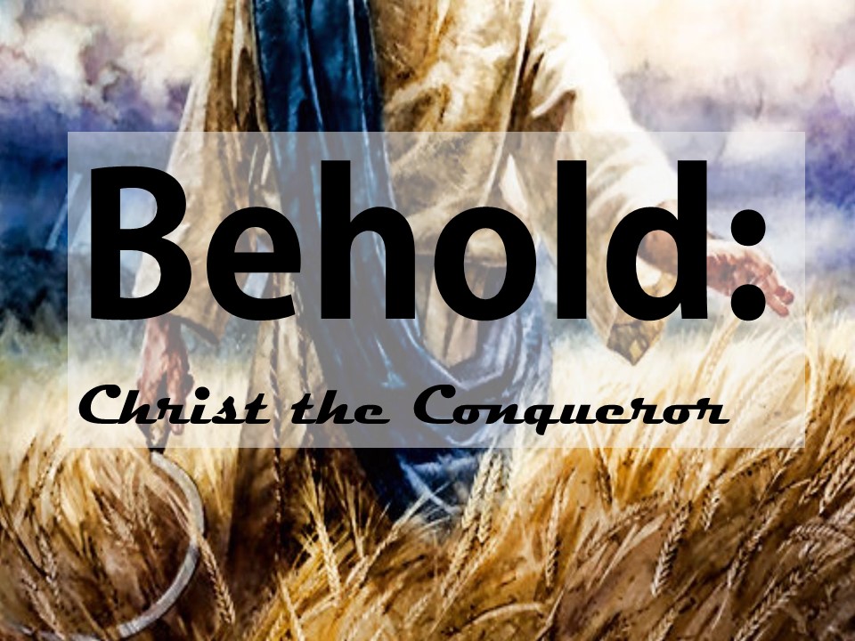 Behold: Christ the Conqueror (Adam Faughn)