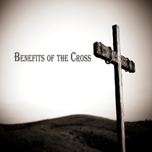 Benefits of the Cross (Eric Baker)