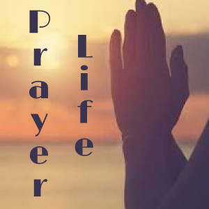 Prayer Life (Matthew Balentine)