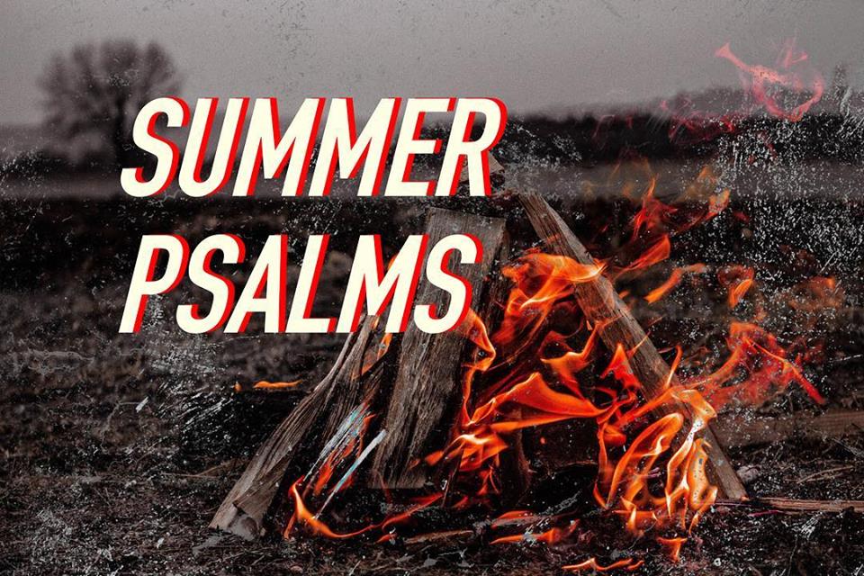 Summer Psalms - God..the way you have never seen Him