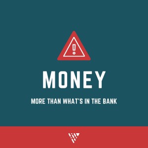Money - More Than What’s In The Bank