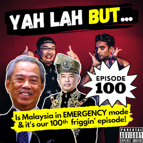 YLB #100 - Will Malaysia go into “emergency” rule & our favourite moments from 100 YLB episodes