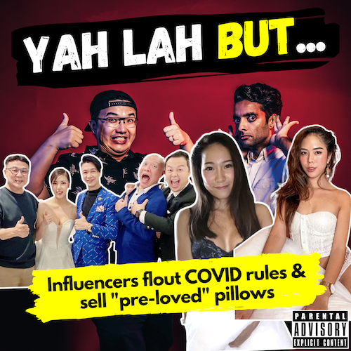YLB #114 - Ah Boys to Men actor and other celebs flout COVID Rules & the influencers selling “pre-loved” pillows