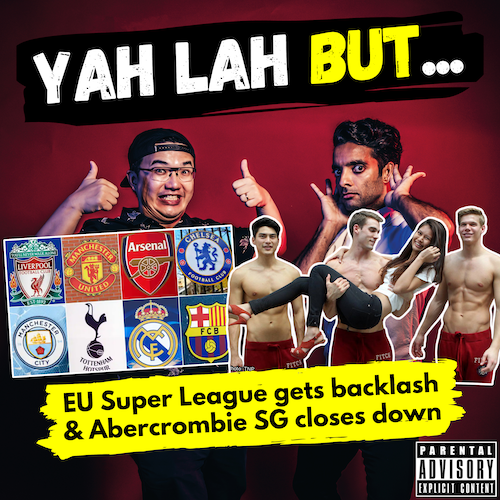 YLB #151 - Europe’s biggest football clubs piss fans off with proposed “super league” & Abercrombie closes in SG