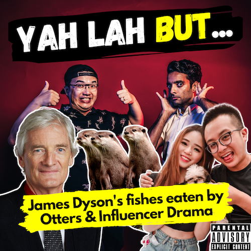 YLB #93 - SG Otters eat James Dyson’s fishes and is N.O.C.’s Ryan Tan’s dating another influencer?