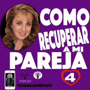 Como recuperar a mi Pareja #4 Silvana Armentano Consejos y Oracion Solteros y Parejas