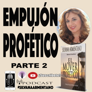 EMPUJON PROFETICO PARTE 2 Libro El MOVER PROFETICO Silvana Armentano