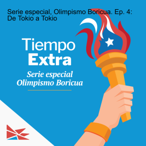 Serie especial, Olimpismo Boricua. Ep. 4: De Tokio a Tokio