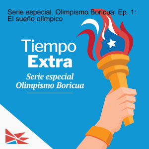 Serie especial, Olimpismo Boricua. Ep. 1: El sueño olímpico