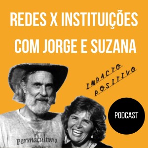 Redes x Institutos Permaculturais com Jorge Timmermann e Suzana Maringoni