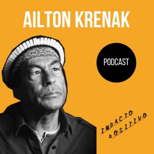 O mundo pós pandemia que queremos construir com Ailton Krenak