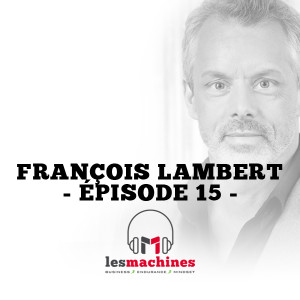 Épisode 15 - François Lambert